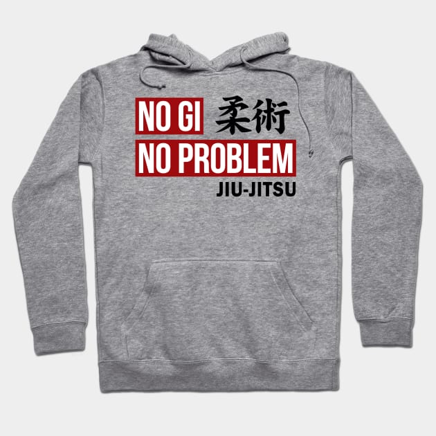 JIU JITSU - NO GI NO PROBLEM Hoodie by Tshirt Samurai